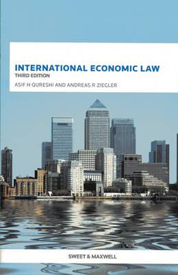 International Economic Law. Asif Qureshi, Andreas Ziegler