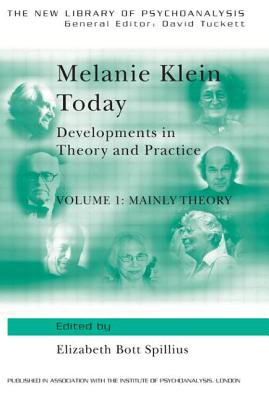 Melanie Klein Today, Volume 1: Mainly Theory: Developments in Theory and Practice (The New Library of Psychoanalysis)