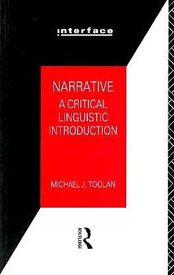 Narrative: A Critical Linguistic Introduction (Interface) Toolan, Michael J and Toolan, Michael J.