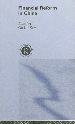 Financial Reform in China (Routledge Studies in the Growth Economies of Asia)