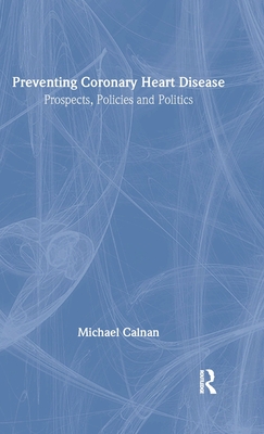 Preventing Coronary Heart Disease: Prospects, Policies and Politics