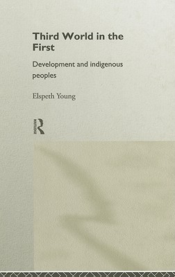 Third World in the First: Development and Indigenous Peoples