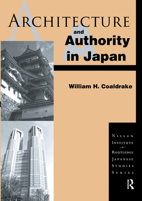 Architecture and Authority in Japan by William H