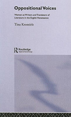 Oppositional Voices: Women as Writers and Translators in the English Renaissance