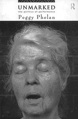 Unmarked: The Politics of Performance