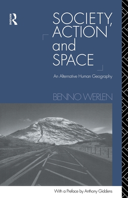 Society, Action and Space: An Alternative Human Geography