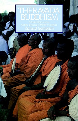 Theravada Buddhism: A Social History from Ancient Benares to Modern Colombo