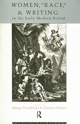Women, Race, and Writing in the Early Modern Period