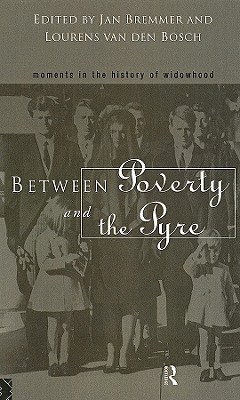 Between Poverty and the Pyre: Moments in the History of Widowhood