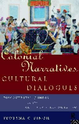 Colonial Narratives/Cultural Dialogues: 'Discoveries' of India in the Language of Colonialism