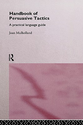 A Handbook of Persuasive Tactics: A Practical Language Guide
