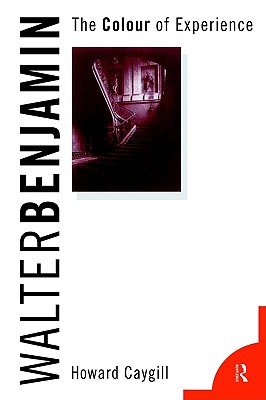 Walter Benjamin: The Colour of Experience
