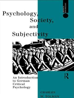 Psychology, Society and Subjectivity: An Introduction to German Critical Psychology (Critical Psychology Series)