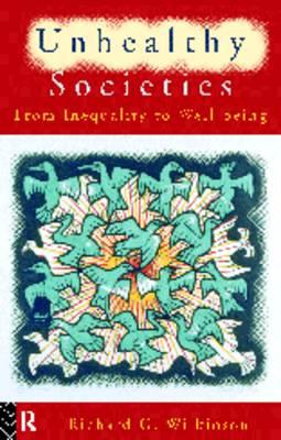Unhealthy Societies: The Afflictions of Inequality Image for Unhealthy Societies: The Afflictions of Inequality