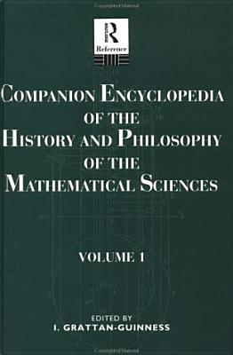 Companion Encyclopedia Of The History And Philosophy Of The Mathematical Sciences