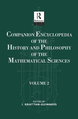 Companion Encyclopedia of the History and Philosophy of the Mathematical Sciences, Vol. 2 (Volume 2 ONLY)