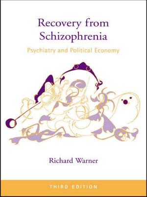 Recovery From Schizophrenia: Psychiatry and Political Economy