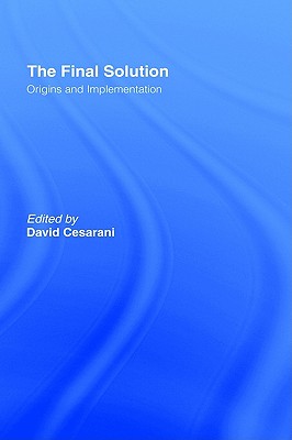 The Final Solution: Origins and Implementation