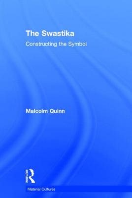 The Swastika: Constructing the Symbol Quinn, Malcolm