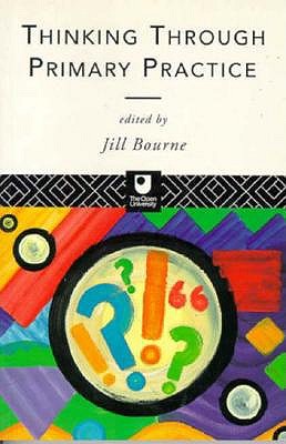 Thinking through Primary Practice (The Open University Postgraduate Certificate of Education)