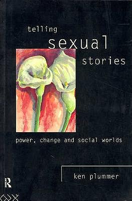 Telling Sexual Stories: Power, Change and Social Worlds