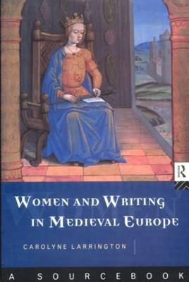 Women and Writing in Medieval Europe: A Sourcebook: A Sourcebook