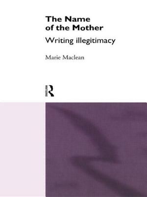 The Name of the Mother: Writing Illegitimacy