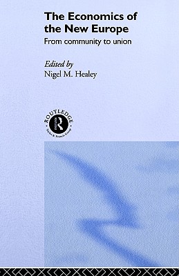 The Economics of the New Europe: From Community to Union