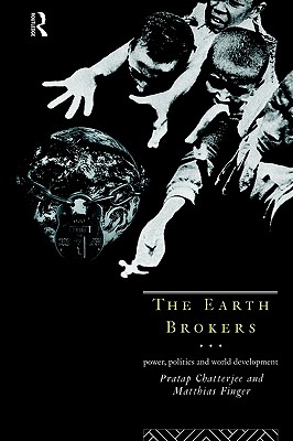 The Earth Brokers: Power, Politics and World Development