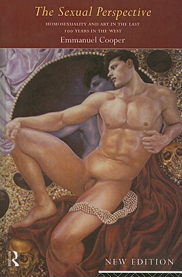 The Sexual Perspective; Homosexuality and Art in the Last 100 Years in the West