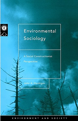 Environmental Sociology: A Social Constructionist Perspective (Environment and Society)
