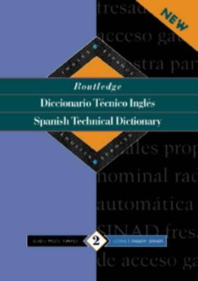 Routledge Spanish Technical Dictionary / Diccionario Tcnico Ingls, Vol. 1: Spanish-English / Espaol-Ingls