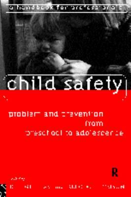 Image for Child Safety : Problem and Prevention from Pre-School to Adolescence Child Safety : Problem and Prevention from Pre-School to Adolescence