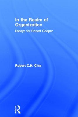 In the Realm of Organisation: Essays for Robert Cooper
