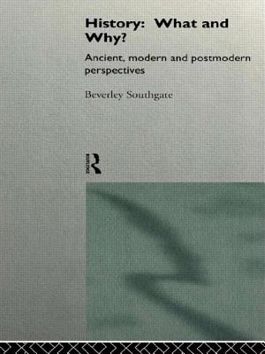 History: What and Why: Ancient, Modern and Postmodern Perspectives