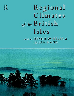Regional Climates of the British Isles (Studies in Epistemology and Cognitive)
