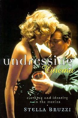 Image for Undressing Cinema: Clothing and Identity in the Movies