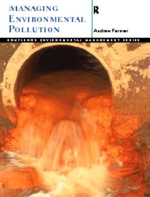 Managing Environmental Pollution (Routledge Environmental Management)