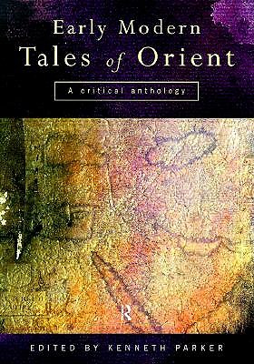 Early Modern Tales of Orient: A Critical Anthology