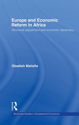Europe and Economic Reform in Africa: Structural Adjustment and Economic Diplomacy (Routledge Studies in Development Economics)