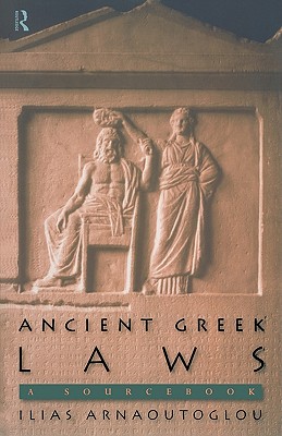 ANCIENT GREEK LAWS A Sourcebook