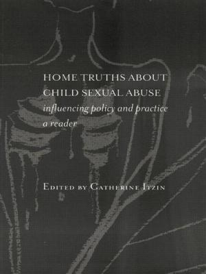 Home Truths About Child Sexual Abuse. Influencing Policy and Practice. A Reader.
