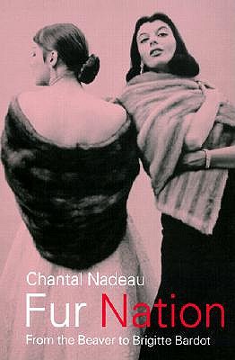 Fur Nation: From the Beaver to Brigitte Bardot (Writing Corporealities (Paperback))