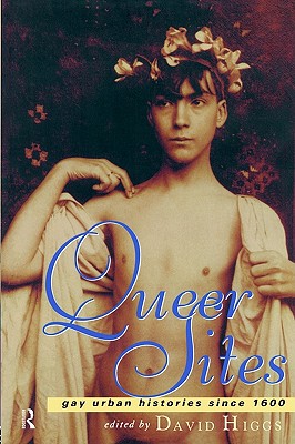 Queer Sites: Gay Urban Histories Since 1600