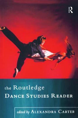 The Routledge Dance Studies Reader Giersdorf, Jens; O'Shea, Janet and Wong, Yutian