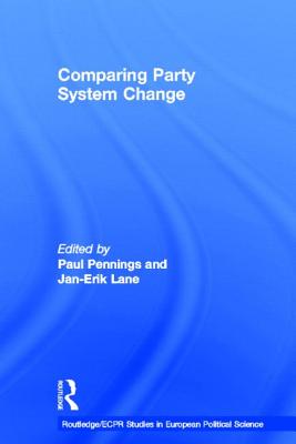 Comparing Party System Change (Routledge/ECPR Studies in European Political Science)