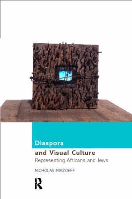 Diaspora and Visual Culture: Representing Africans and Jews