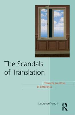 The Scandals of Translation: Towards an Ethics of Difference