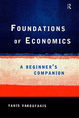 Foundations of Economics: A Beginner's Companion (Volume 0)