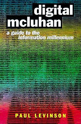 Digital McLuhan: A Guide to the Information Millennium